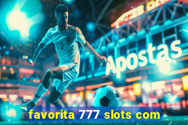 favorita 777 slots com